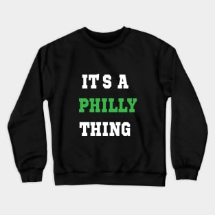 IT'S A PHILLY THING - It's A Philadelphia Thing Fan Lover Crewneck Sweatshirt